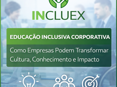 Educa��o Inclusiva Corporativa: Como Empresas Podem Transformar Cultura, Conhecimento e Impacto